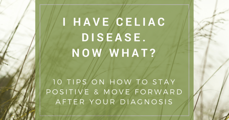 So, I have Celiac Disease.  Now what?