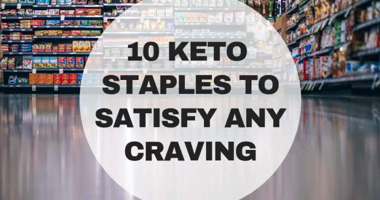 Keto Staples To Satisfy Any Craving