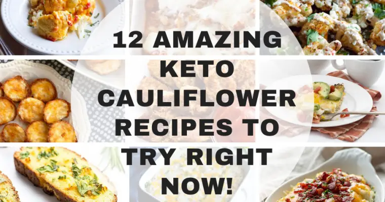 12 Keto Cauliflower Recipes To Try Right Now!